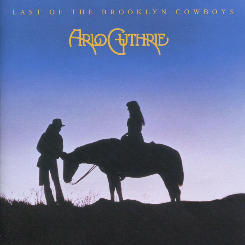 Arlo Guthrie - Last of the Brooklyn Cowboys